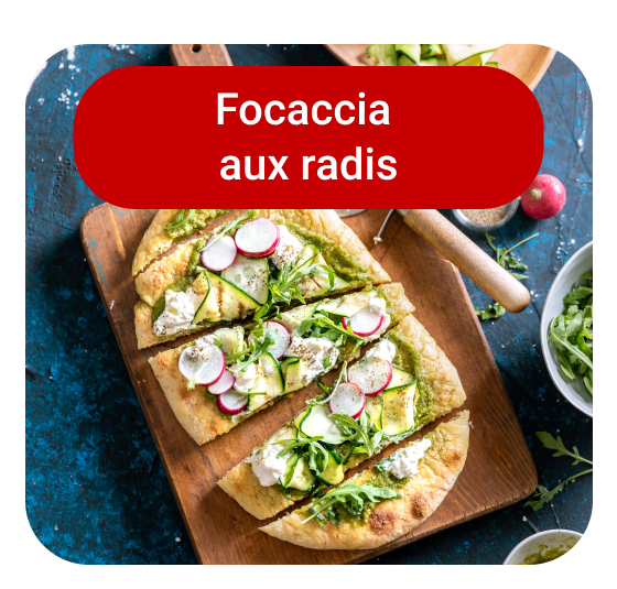 Focaccia aux radis